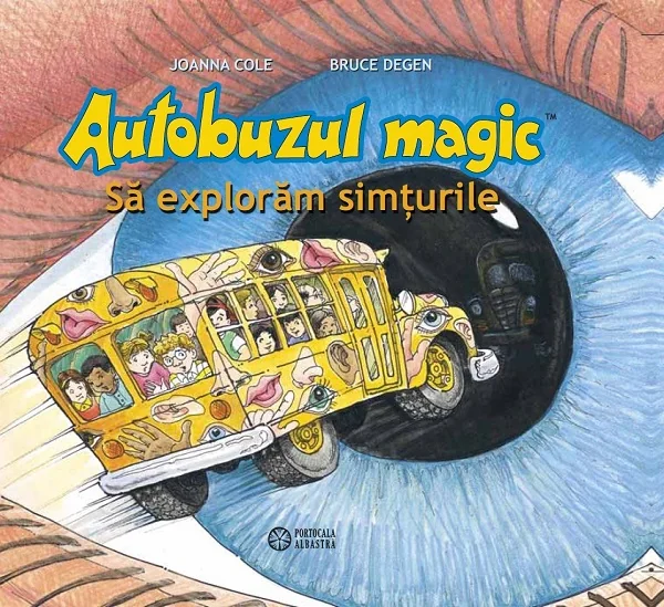 Autobuzul magic. Sa exploram simturile - Joanna Cole, Bruce Degen