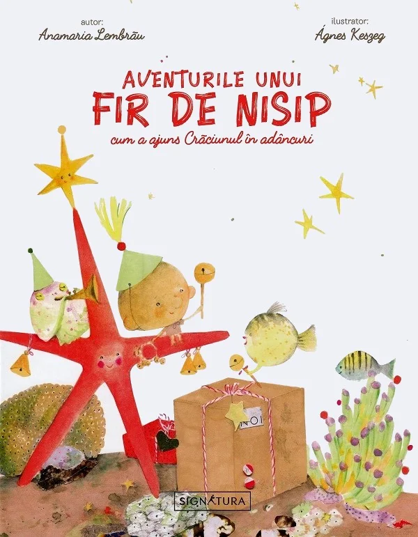 Aventurile unui fir de nisip. Cum a ajuns Craciunul in adancuri - Anamaria Lembrau, Agnes Keszeg