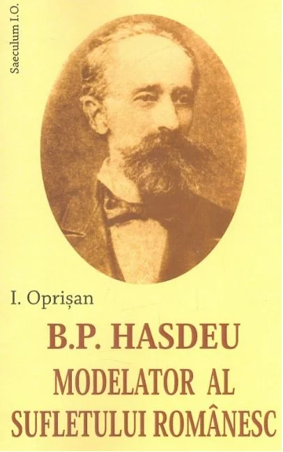 B. P. Hasdeu modelator al sufletului romanesc