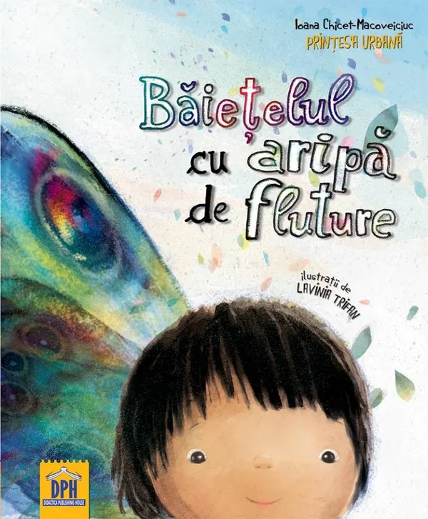 Baietelul cu aripa de fluture - Ioana Chicet Macoveiciuc