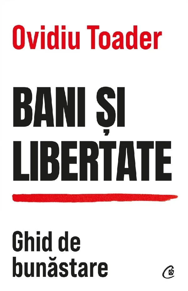 Bani si libertate. Ghid de bunastare