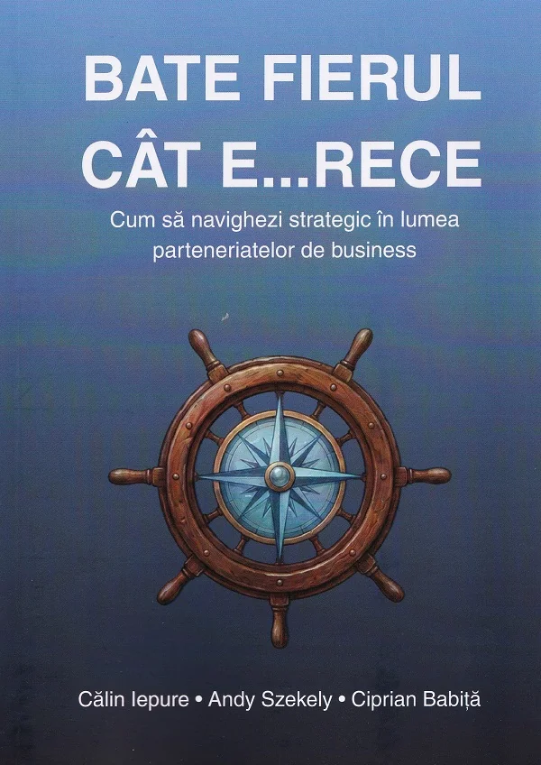 Bate fierul cat e... rece - Calin Iepure, Andy Szekely, Ciprian Babita