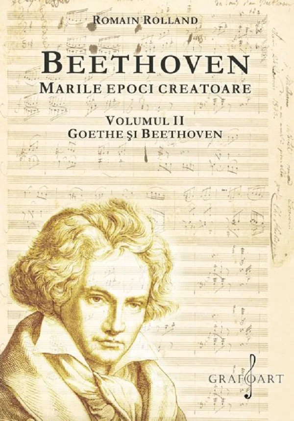 Beethoven. Marile epoci creatoare Vol.2: Goethe si Beethoven