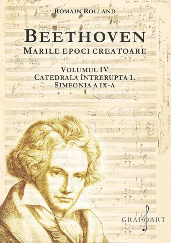 Beethoven. Marile epoci creatoare Vol.4: Catedrala intrerupta 1. Simfonia a IX-a