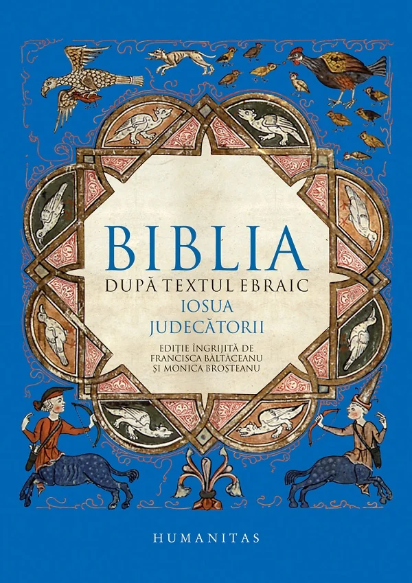 Biblia dupa textul ebraic: Josua. Judecatorii