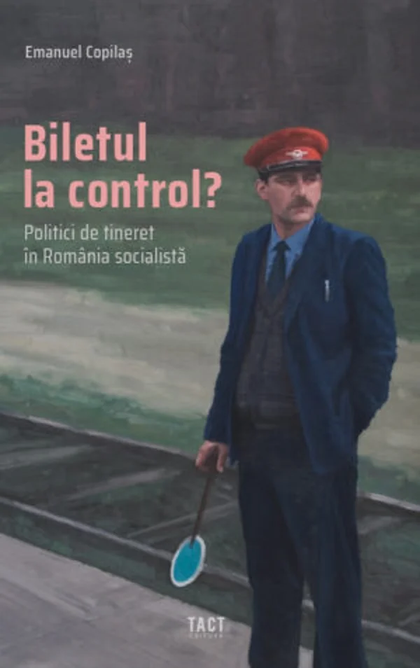 Biletul la control? Politici de tineret in Romania socialista