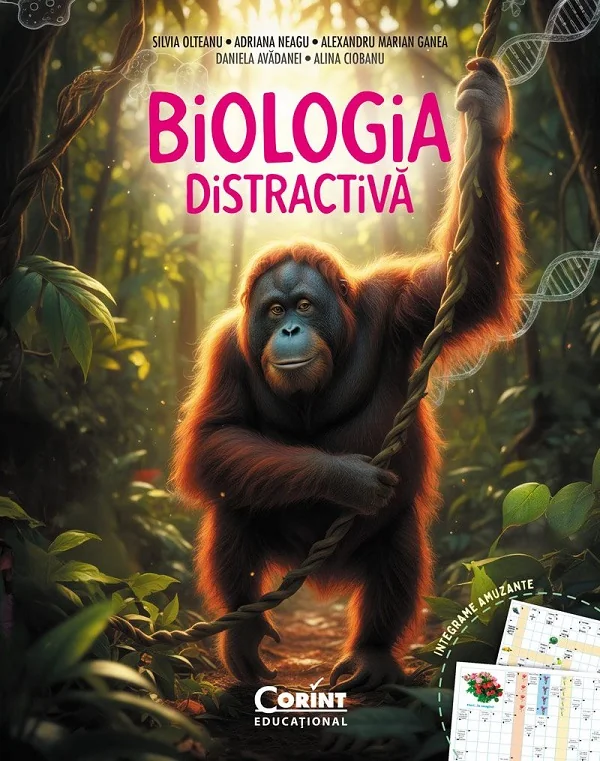 Biologia distractiva - Silvia Olteanu, Adriana Neagu, Alexandru Marian Ganea, Daniela Avadanei, Alina Ciobanu
