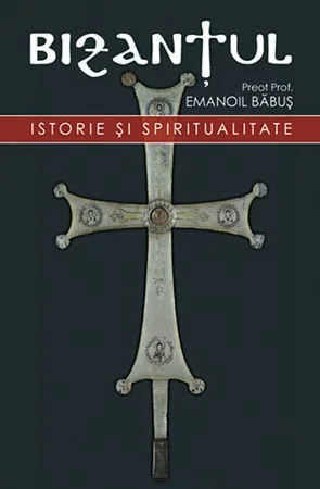 Bizantul. Istorie si spiritualitate