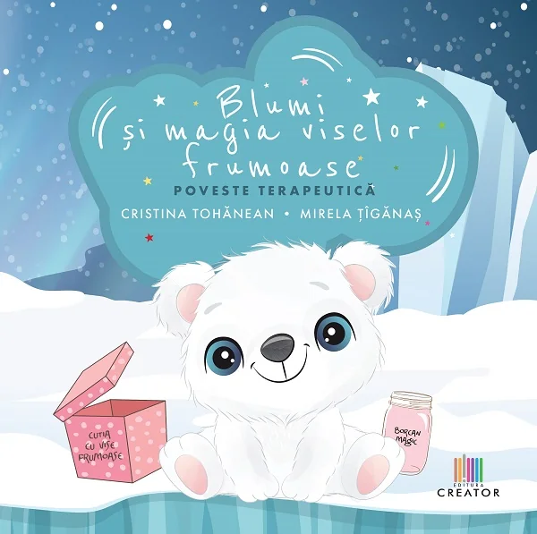 Blumi si magia viselor frumoase - Cristina Tohanean, Mirela Tiganas