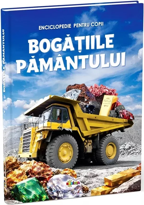 Bogatiile Pamantului. Enciclopedie pentru copii