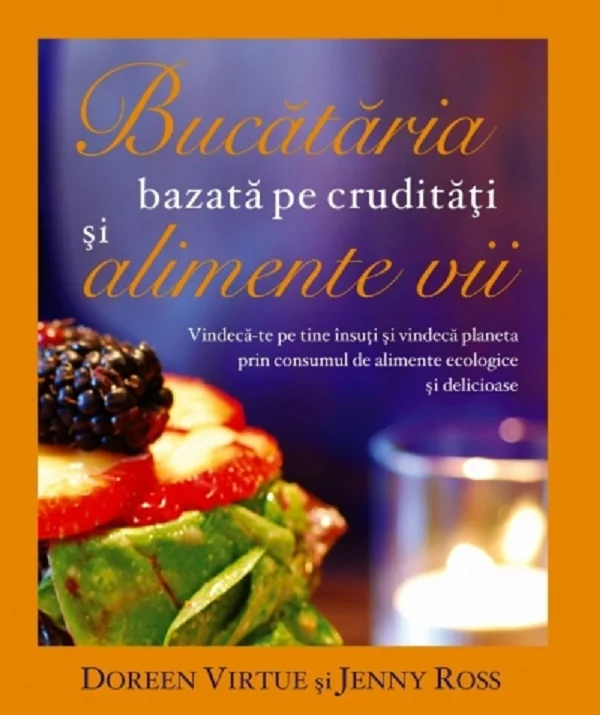 Bucataria bazata pe cruditati si alimente vii - Doreen Virtue
