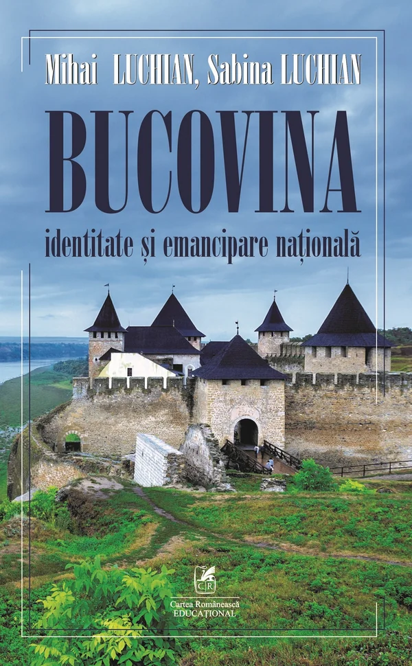 Bucovina. Identitate si emancipare nationala - Mihai Luchian, Sabina Luchian