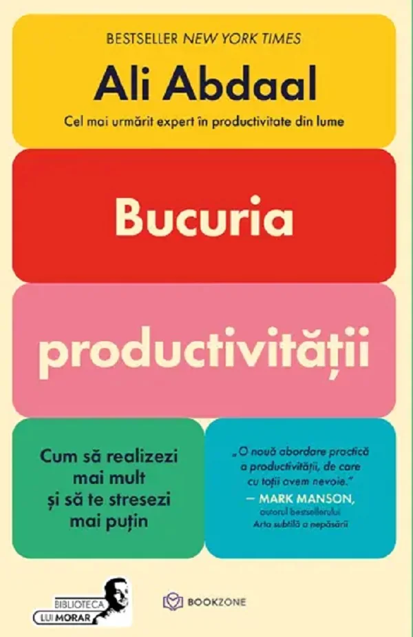 Bucuria productivitatii. Cum sa realizezi mai mult si sa te stresezi mai putin