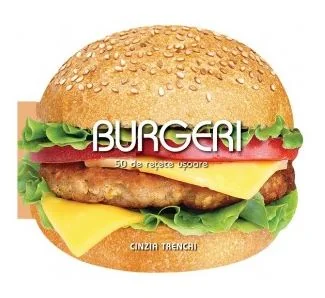 Burgeri. 50 de retete usoare