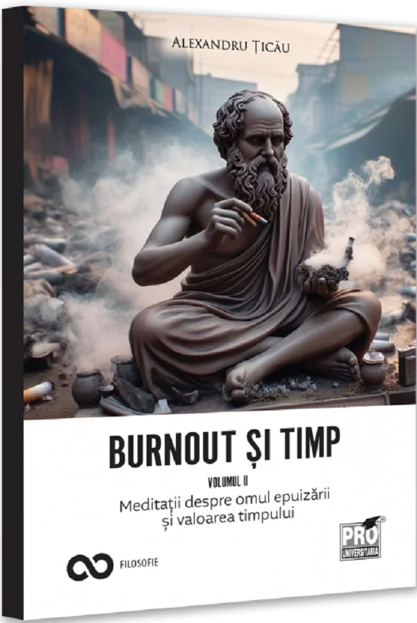 Burnout si timp. Meditatii despre frica, alegeri si sensurile fericirii Vol.2