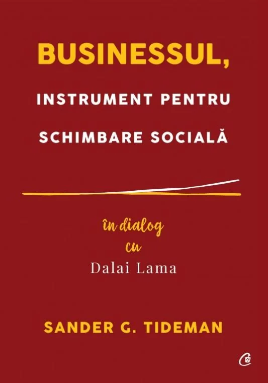 Businessul, instrument pentru schimbare sociala. In dialog cu Dalai Lama