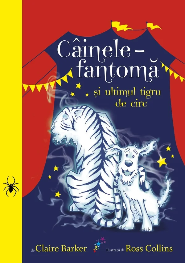 Cainele fantoma si ultimul tigru de circ - Claire Barker, Ross Collins