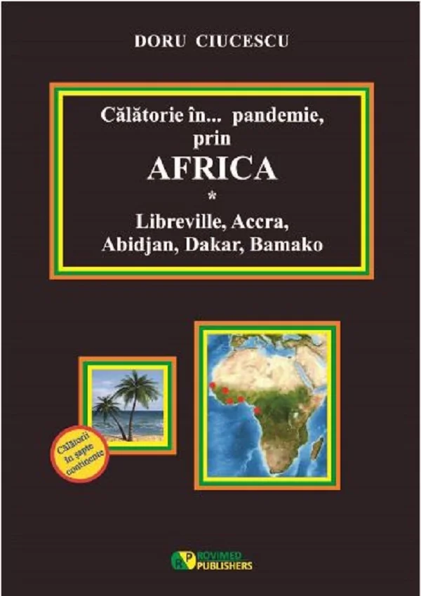 Calatorie in pandemie, prin Africa. Libreville, Accra, Abidjan, Dakar, Bamako