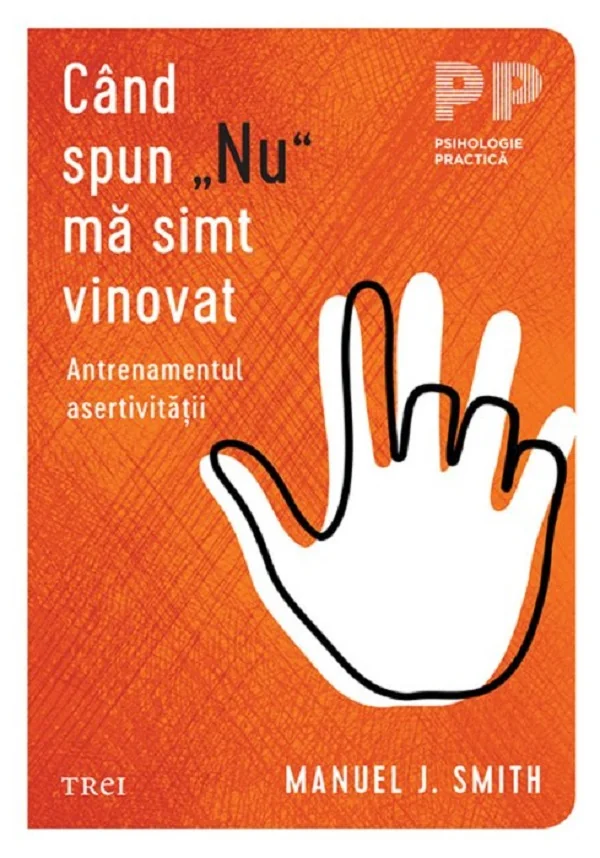 Cand spun Nu ma simt vinovat. Antrenamentul asertivitatii