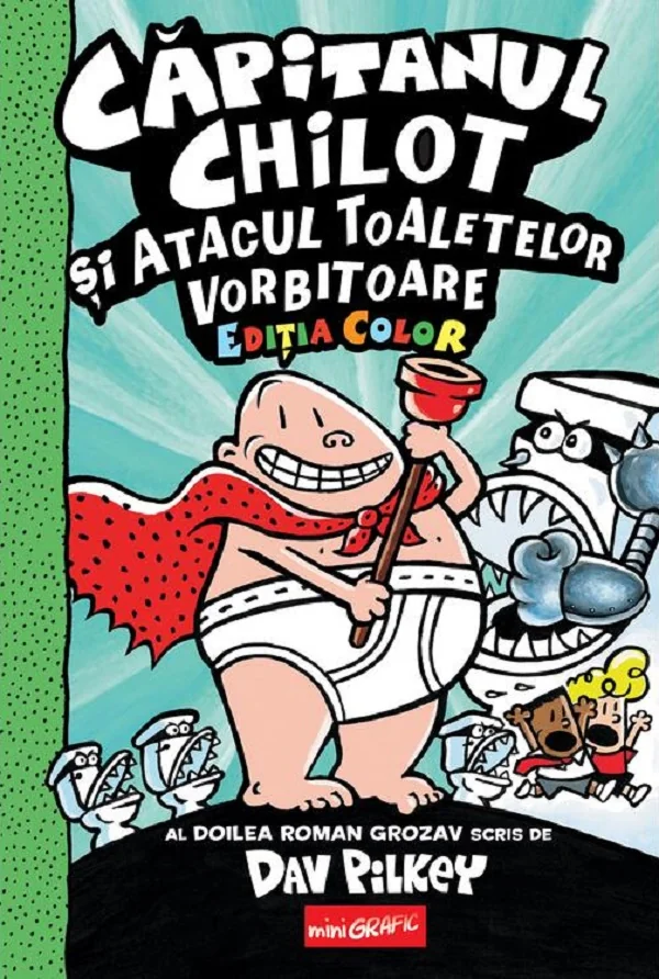 Capitanul Chilot si Atacul Toaletelor Vorbitoare. Seria Capitanul Chilot Vol.2. Editia color