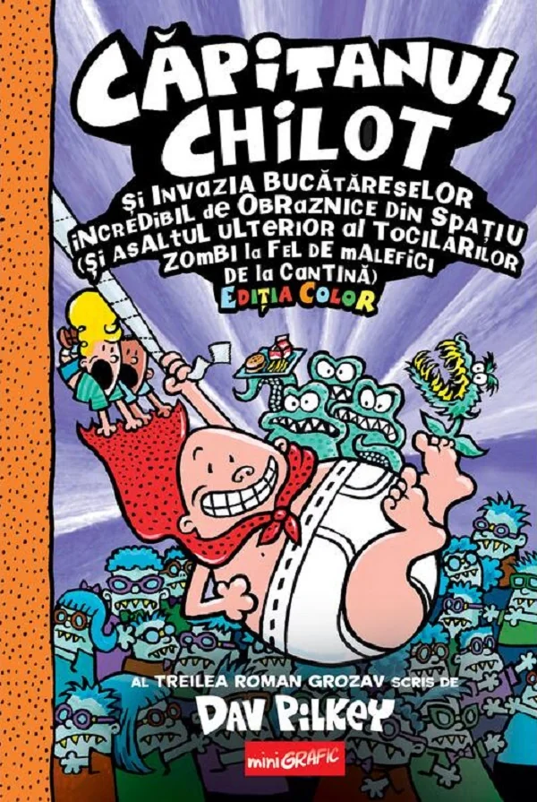 Capitanul Chilot si invazia bucatareselor incredibil de obraznice din spatiu. Seria Capitanul Chilot Vol.3 Editia color