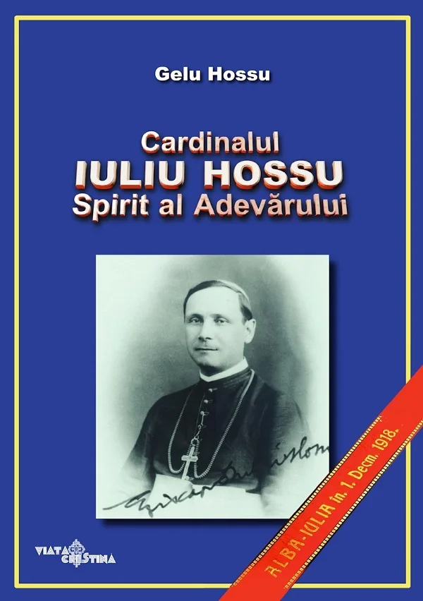 Cardinalul Iuliu Hossu. Spirit al adevarului