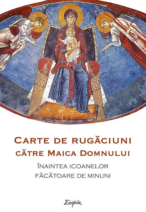 Carte de rugaciuni catre Maica Domnului inaintea icoanelor facatoare de minuni