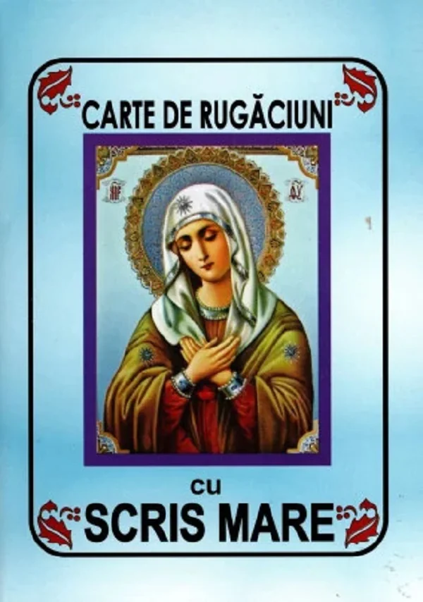 Carte de rugaciuni cu scris mare Ed. cartonata