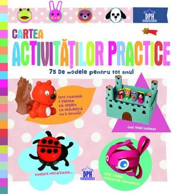 Cartea activitatilor practice. 75 de modele pentru tot anul