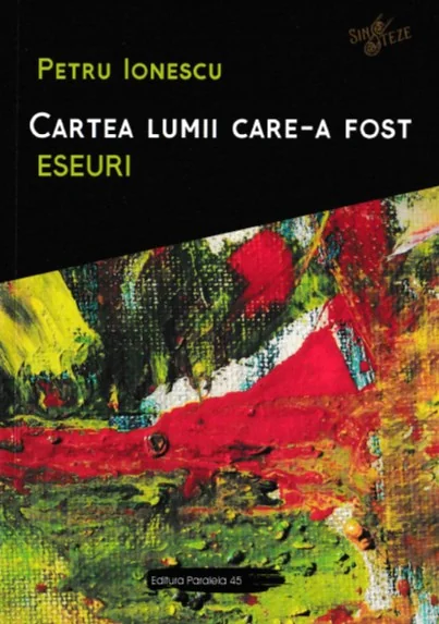 Cartea lumii care-a fost: Eseuri