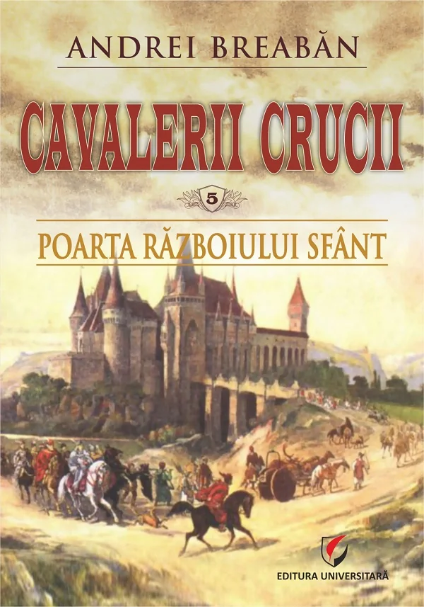 Cavalerii Crucii Vol.5: Poarta razboiului sfant