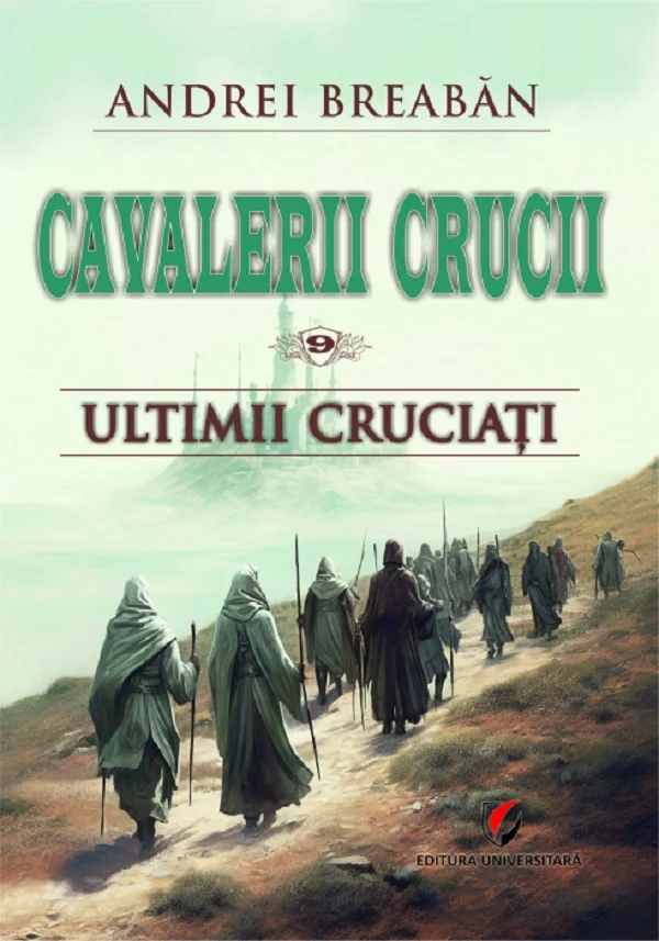 Cavalerii Crucii Vol.9: Ultimii cruciati