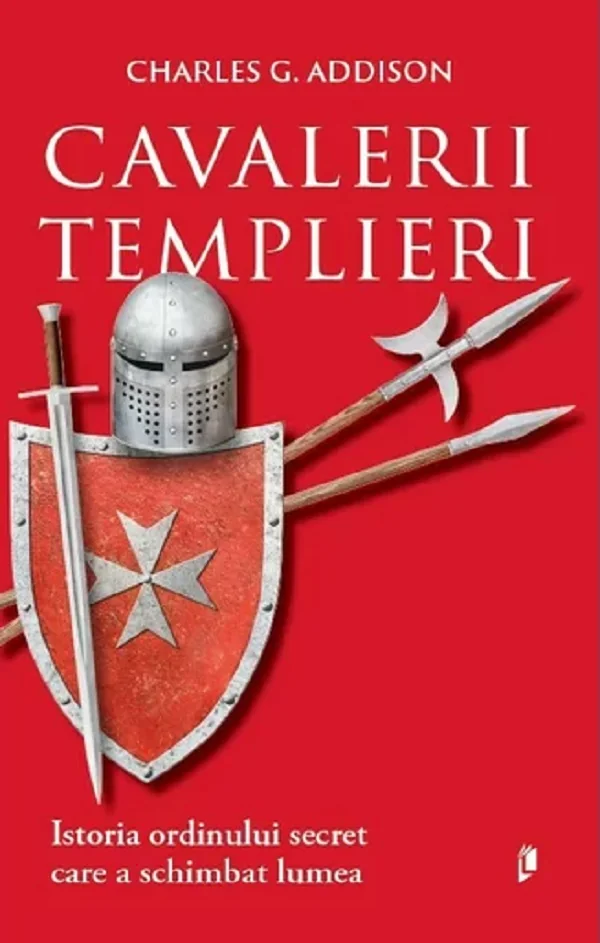 Cavalerii templieri. Istoria ordinului secret care a schimbat lumea