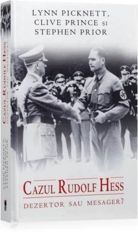 Cazul Rudolf Hess dezertor sau mesager?