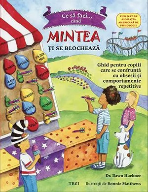 Ce sa faci... cand mintea ti se blocheaza - Dawn Huebner