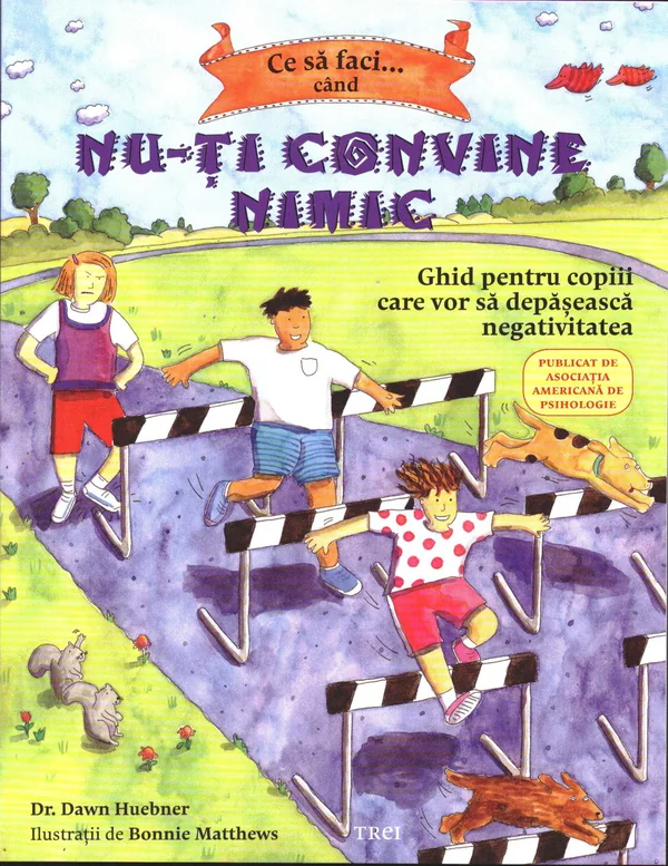 Ce sa faci... cand nu-ti convine nimic -  Dawn Huebner, Bonnie Matthews
