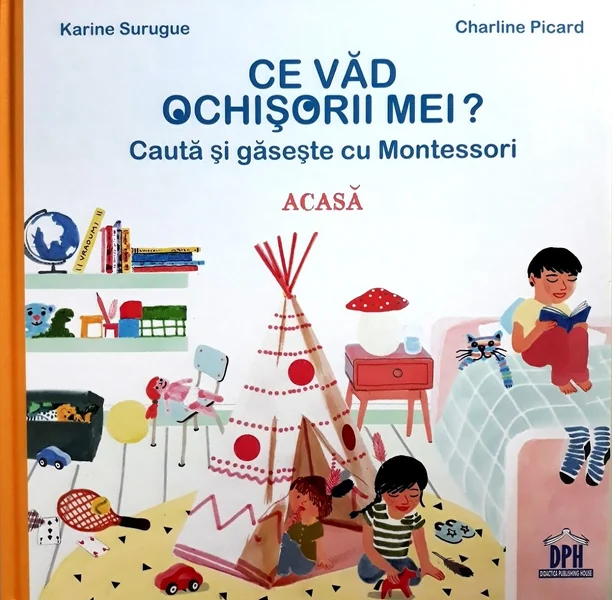 Ce vad ochisorii mei? Acasa. Cauta si gaseste cu Montessori - Karine Surugue, Charline Picard