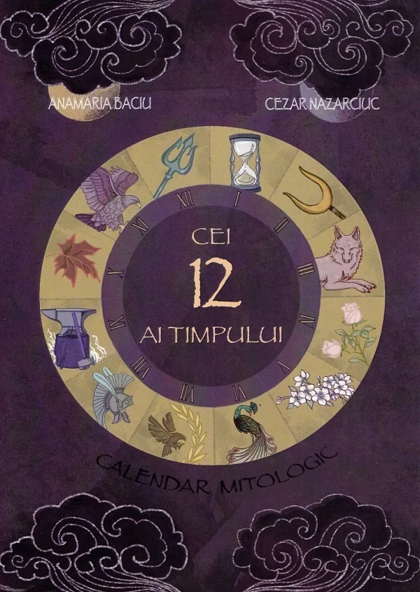 Cei 12 ai timpului. Calendar mitologic - Anamaria Baciu, Cezar Nazarciuc
