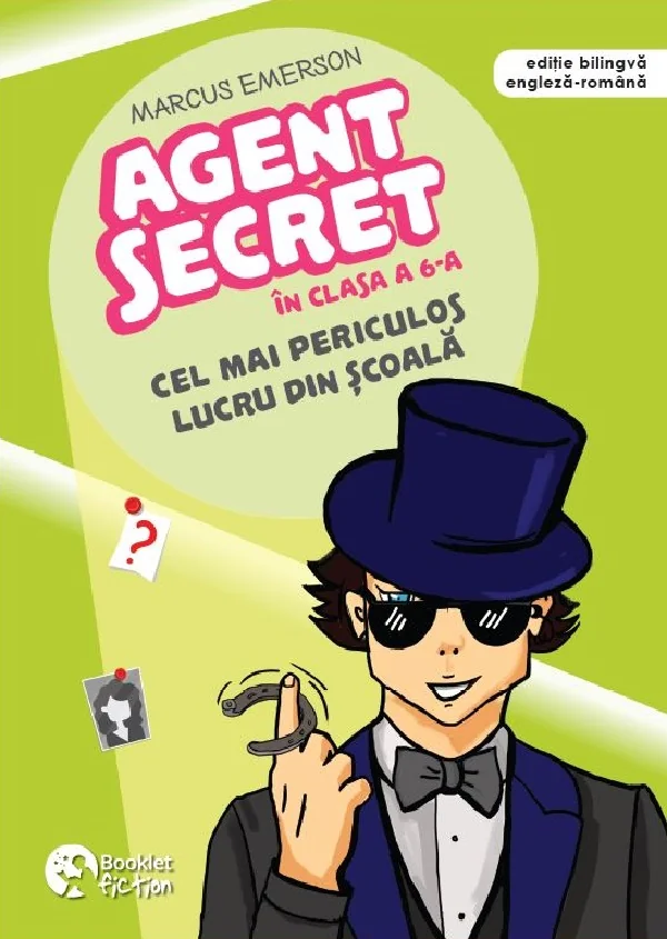 Cel mai periculos lucru din scoala. Seria Agent secret in clasa a 6-a Vol.3