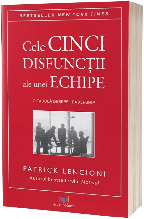 Cele cinci disfunctii ale unei echipe: O fabula despre leadership