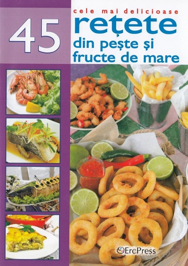 Cele mai delicioase 45 retete din peste si fructe de mare