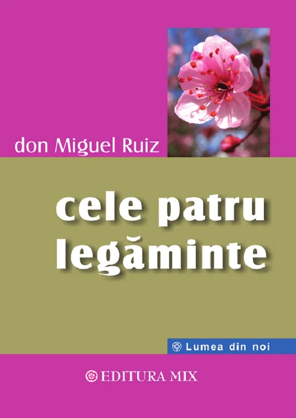 Cele patru legaminte. Cartea intelepciunii toltece