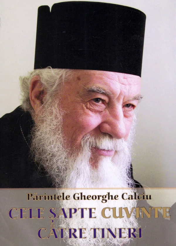 Cele sapte cuvinte catre tineri - Parintele Gheorghe Calciu