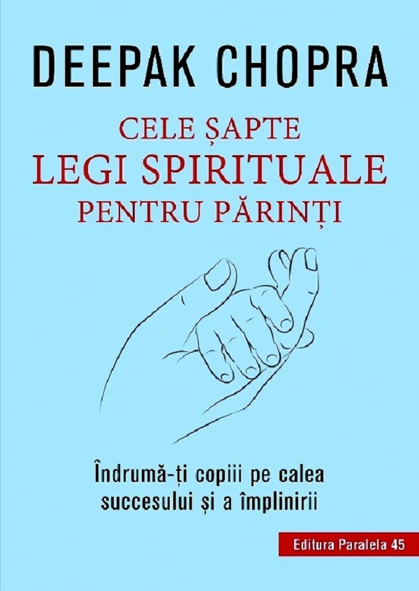 Cele sapte legi spirituale pentru parinti - Deepak Chopra