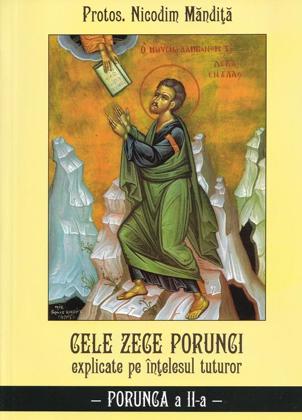Cele Zece porunci explicate pe intelesul tuturor: Porunca a II-a - Nicodim Mandita