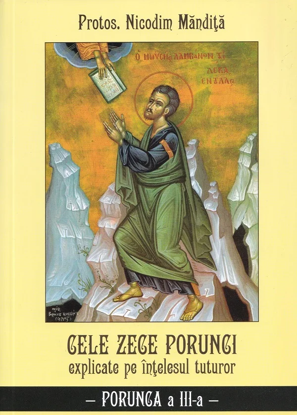 Cele Zece porunci explicate pe intelesul tuturor: Porunca a III-a - Nicodim Mandita