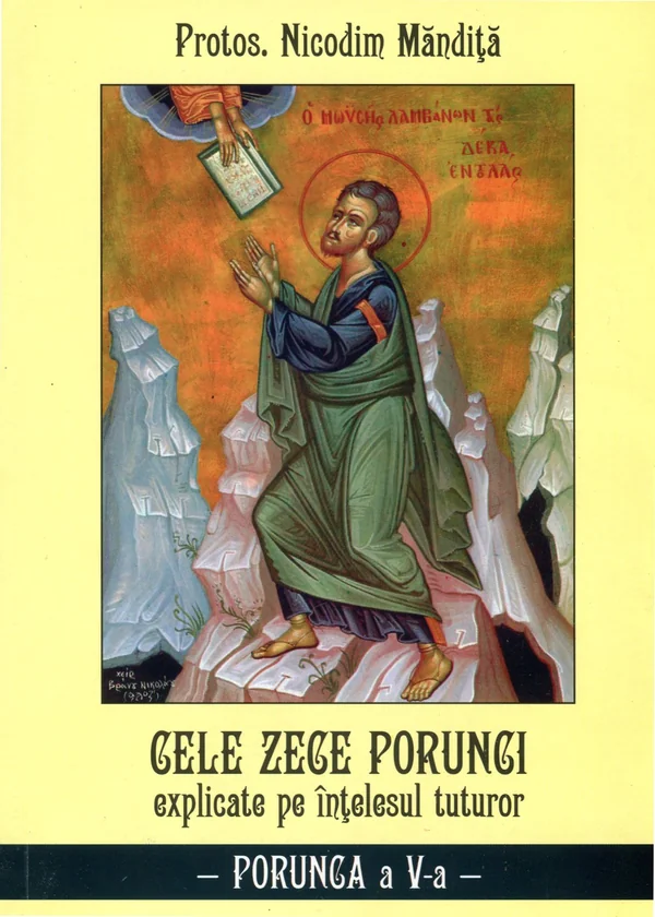 Cele Zece Porunci Explicate Pe Intelesul Tuturor: Porunca A V-A - Nicodim Mandita