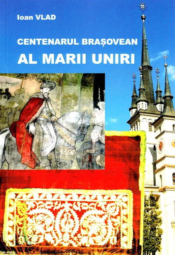 Centenarul brasovean al Marii Uniri