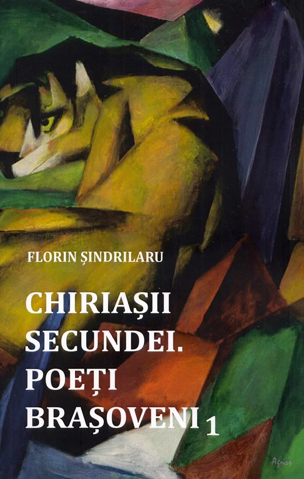Chiriasii secundei. Poeti brasoveni Vol.1