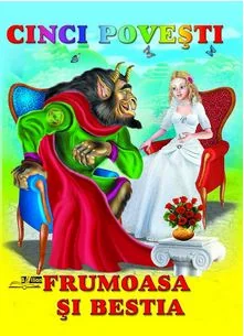 Cinci povesti - Frumoasa si Bestia